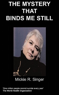 The Mystery That Binds Me Still by Singer, M. R.