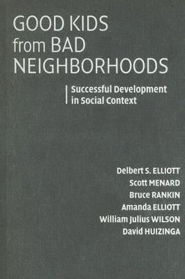 Good Kids from Bad Neighborhoods by Elliott, Delbert S.