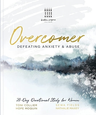 Overcomer: Defeating Anxiety & Abuse by Collier, Toni