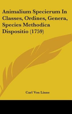 Animalium Specierum In Classes, Ordines, Genera, Species Methodica Dispositio (1759) by Linne, Carl Von
