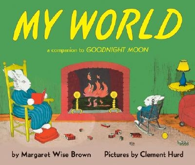 My World: A Companion to Goodnight Moon by Brown, Margaret Wise