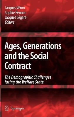 Ages, Generations and the Social Contract: The Demographic Challenges Facing the Welfare State by Véron, Jacques