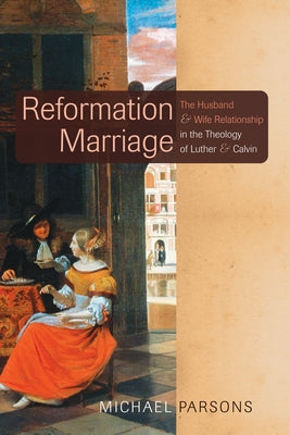Reformation Marriage by Parsons, Michael