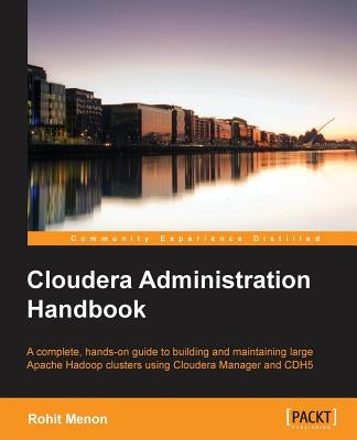 Cloudera Administration Handbook by Menon, Rohit