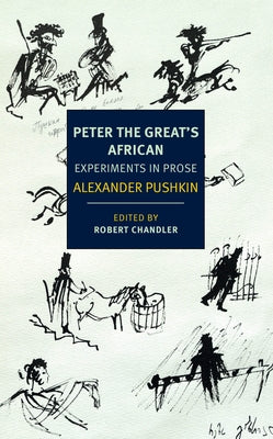 Peter the Great's African: Experiments in Prose by Pushkin, Alexander