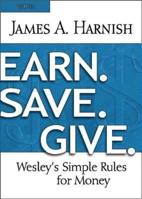 Earn. Save. Give. Youth Study Book: Wesley's Simple Rules for Money by Harnish, James A.