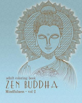 Adult Coloring Books: Zentangle Buddha: Doodles and Patterns to Color for Grownups by Dalal, Cyrus