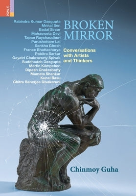 Broken Mirror: Conversations with Artists and Thinkers by Guha, Chinmoy