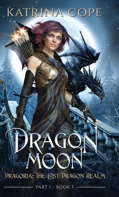 Dragon Moon: Part 1 by Cope, Katrina
