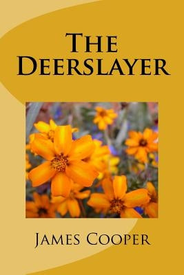 The Deerslayer by Cooper, James Fenimore