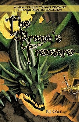 The Dragon's Treasure: A Dreamer's Guide to Inner Discovery Through Dream Interpretation by Cole, R. J.
