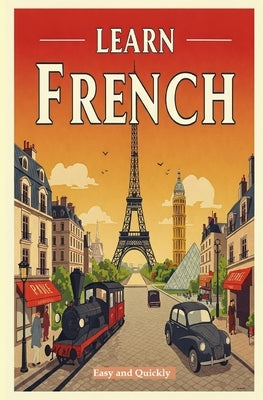 Learn French: From Zero to French Hero: A Beginner's Guide for English Speakers by Dan, Miky