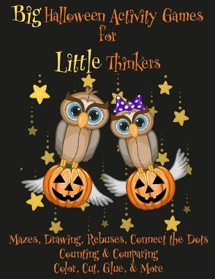 Big Halloween Activity Games for Little Thinkers: Mazes, Drawing, Rebuses, Connect the Dots, Counting & Comparing, Color, Cut, Glue, & More by Publishing, Florabella