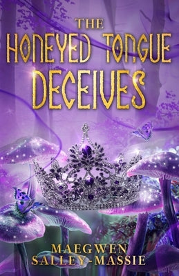 The Honeyed Tongue Deceives by Salley, Maegwen