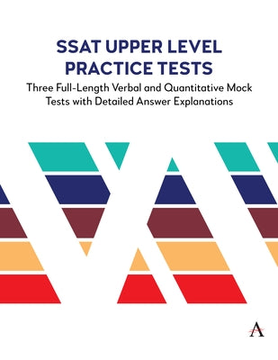 SSAT Upper Level Practice Tests: Three Full-Length Verbal and Quantitative Mock Tests with Detailed Answer Explanations by Press, Anthem