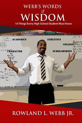 Webb's Words of Wisdom: 10 Things Every High School Student Must Know by Ali, Awa