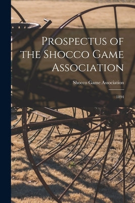 Prospectus of the Shocco Game Association: 1894 by Shocco Game Association