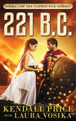 ​221 BC: Scroll 1 of the Narmer War by Price, ​kendall