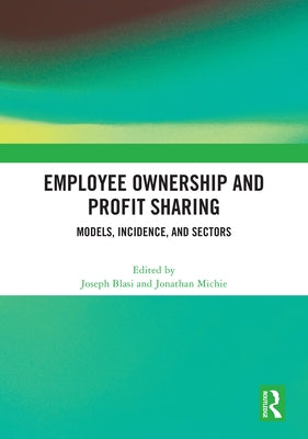 Employee Ownership and Profit Sharing: Models, Incidence, and Sectors by Blasi, Joseph