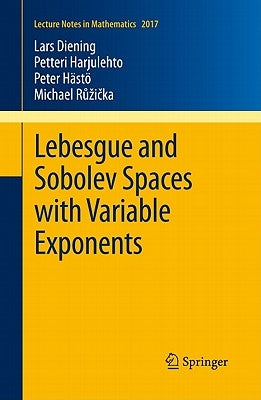 Lebesgue and Sobolev Spaces with Variable Exponents by Diening, Lars