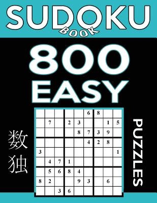 Sudoku Book 800 Easy Puzzles: Sudoku Puzzle Book With Only One Level of Difficulty by Book, Sudoku