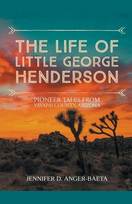 The Life of Little George Henderson by Anger-Baeta, Jennifer D.