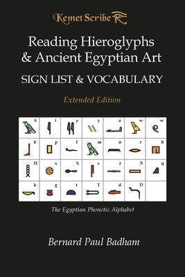 Reading Hieroglyphs & Ancient Egyptian Art - Sign List & Vocabulary: Extended Edition by Badham, Bernard