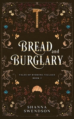 Bread and Burglary by Swendson, Shanna