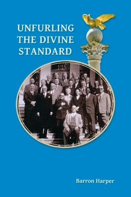 Unfurling the Divine Standard by Harper, Barron