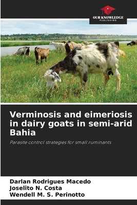 Verminosis and eimeriosis in dairy goats in semi-arid Bahia by Macedo, Darlan Rodrigues