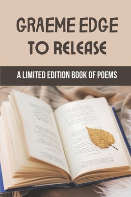 Graeme Edge To Release: A Limited Edition Book Of Poems: Graeme Edge Poems Book by Trick, Dion