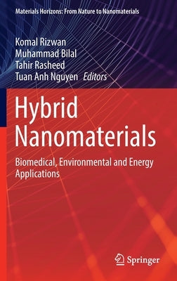 Hybrid Nanomaterials: Biomedical, Environmental and Energy Applications by Rizwan, Komal