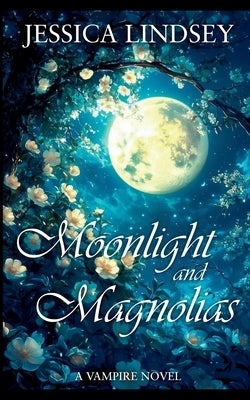 Moonlight and Magnolias by Lindsey, Jessica