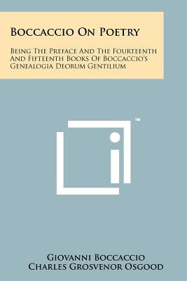 Boccaccio On Poetry: Being The Preface And The Fourteenth And Fifteenth Books Of Boccaccio's Genealogia Deorum Gentilium by Boccaccio, Giovanni