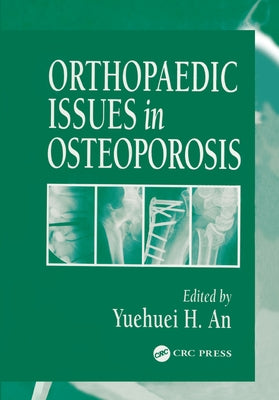 Orthopaedic Issues in Osteoporosis by An, Yuehuei H.