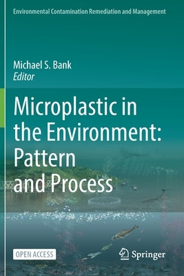 Microplastic in the Environment: Pattern and Process by Bank, Michael S.