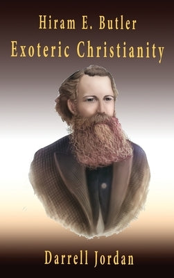 Hiram E. Butler Exoteric Christianity by Butler, Hiram E.