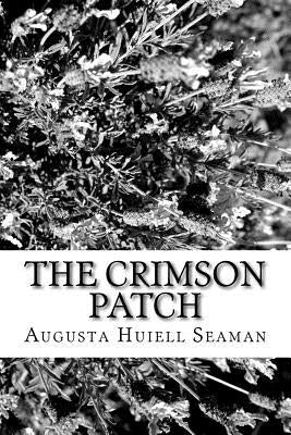 The Crimson Patch by Seaman, Augusta Huiell