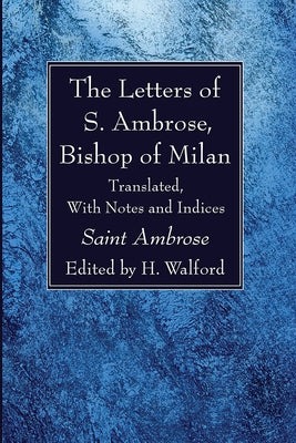 The Letters of S. Ambrose, Bishop of Milan by Ambrose