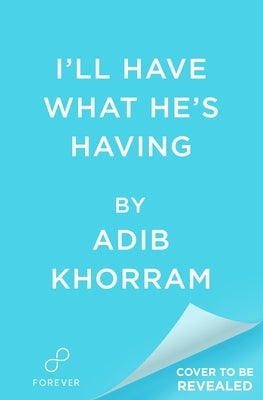 I'll Have What He's Having by Khorram, Adib