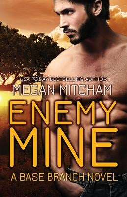 Enemy Mine: A Base Branch Novel by Mitcham, Megan