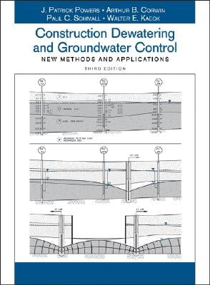 Construction Dewatering and Groundwater Control: New Methods and Applications by Powers, J. Patrick