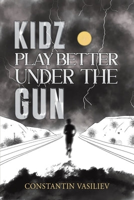 Kidz Play Better Under the Gun by Vasiliev, Constantin