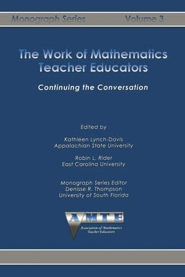 Work of Mathematics Teacher Educators: Continuing the Conversation by Lynch-Davis, Kathleen