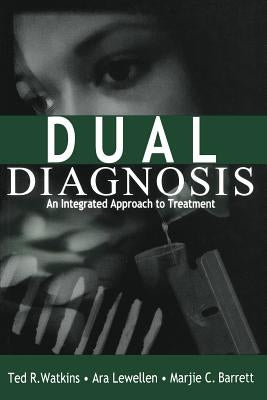 Dual Diagnosis: An Integrated Approach to Treatment by Barrett, Marjie C.