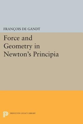 Force and Geometry in Newton's Principia by de Gandt, François