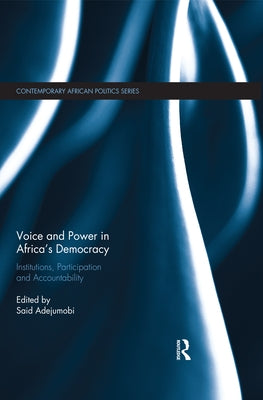 Voice and Power in Africa's Democracy: Institutions, Participation and Accountability by Adejumobi, Said