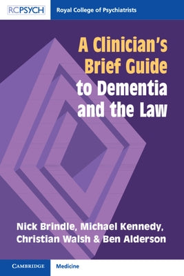 A Clinician's Brief Guide to Dementia and the Law by Brindle, Nick