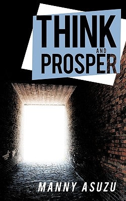 Think and Prosper by Asuzu, Manny
