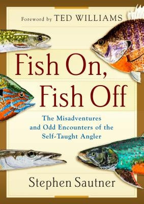 Fish On, Fish Off by Sautner, Stephen